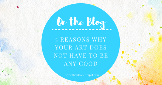 5 Reasons Why Your Art Does not Have to be Good
