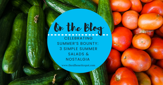 Celebrating Summer’s Bounty: 3 Simple Summer Salads & Nostalgia