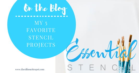 My 5 Favorite Stencil Projects and Ideas