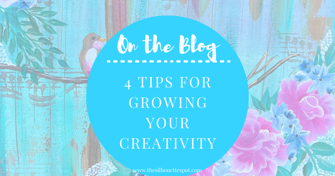 4 Tips for Growing your Creativity