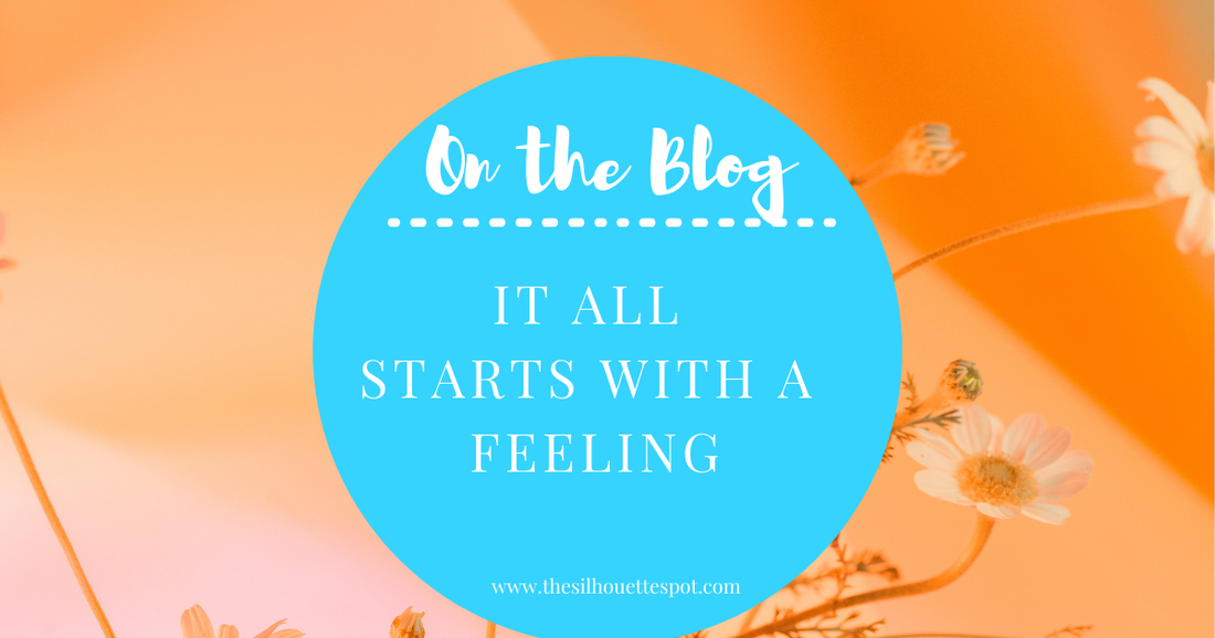 It Starts with a Feeling