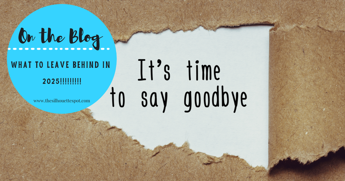 What Are you Leaving Behind in 2025?