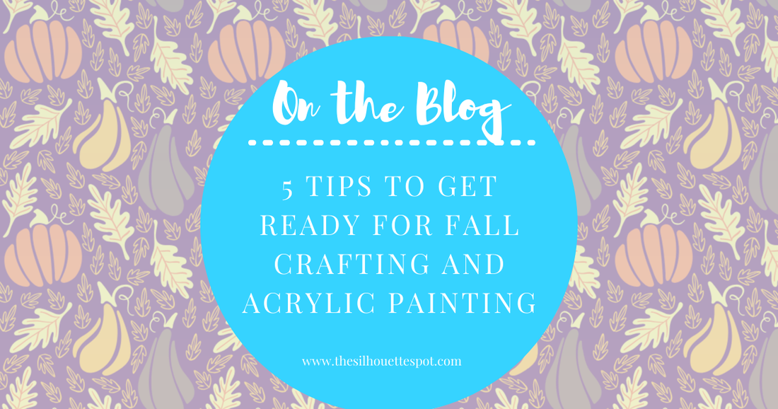 hello September......5 Tips to Get Ready for Fall Crafting and Acrylic Painting
