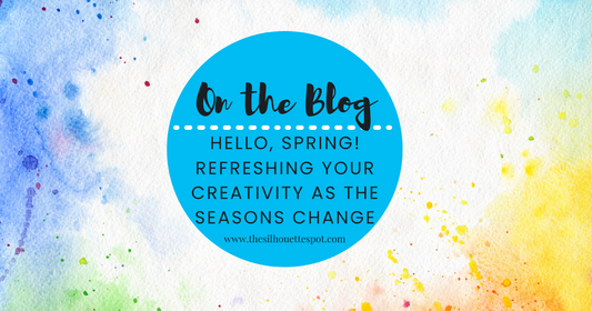 Hello, Spring! Refreshing Your Creativity as the Seasons Change