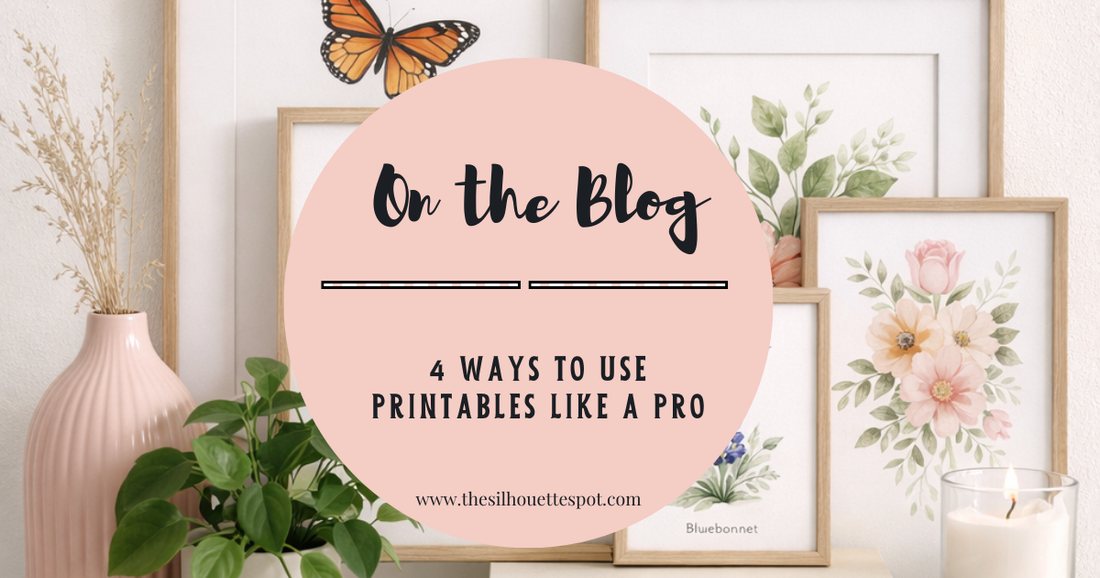4 Ways To Use Printables Like a Pro