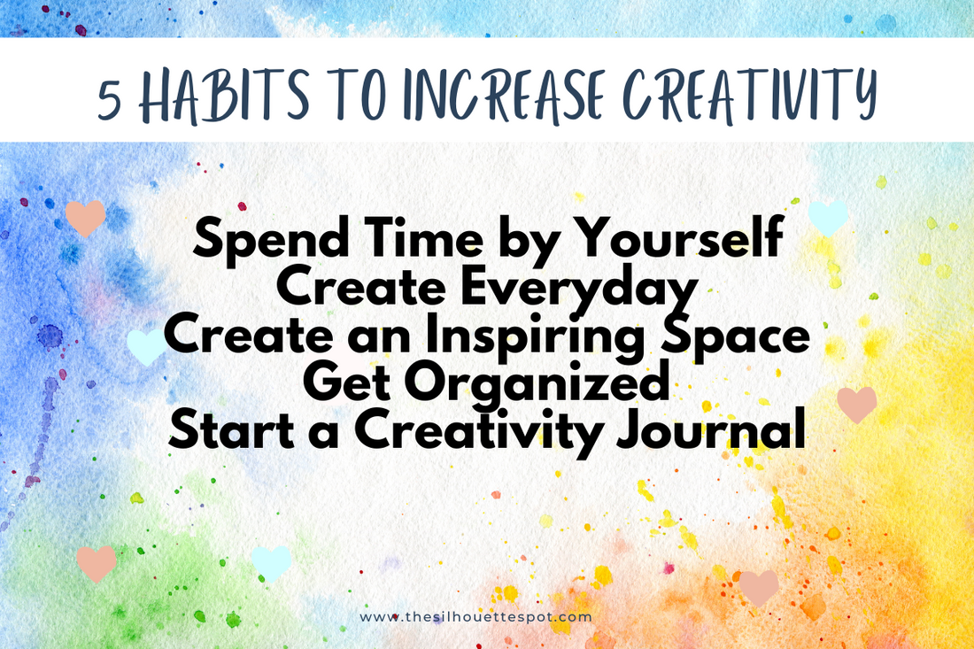 5 Habits to Increase Creativity β Teresa's Spot for All Things Art