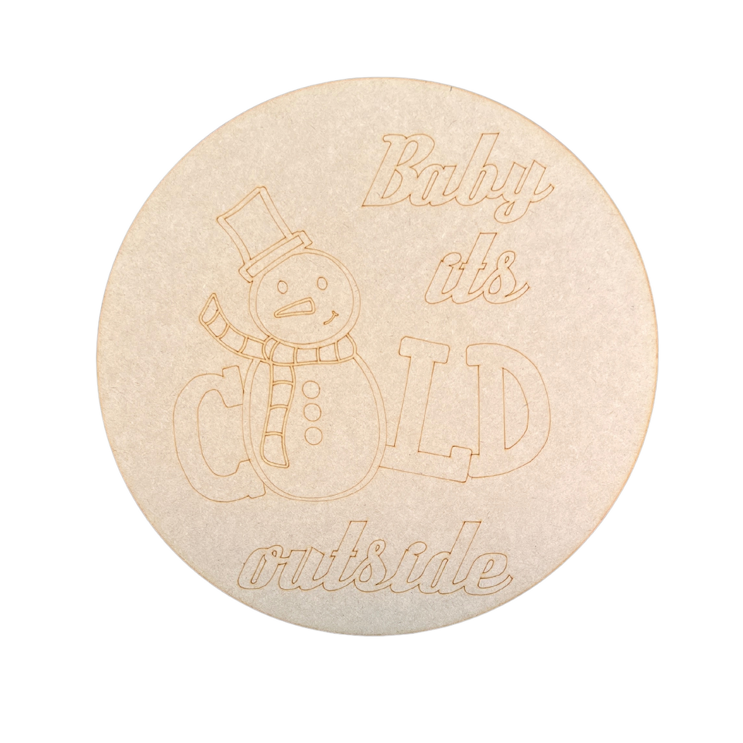 Baby it's Cold Outside 18" Round Snowman Wood Door Hanger BLANK
