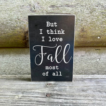 Load image into Gallery viewer, I love Fall Most Small Farm  4x6 Fall Signs: Pastel Earth Tone Prints on Smooth Wood
