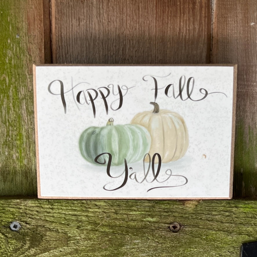 Happy Fall Y'all Small 4x6 Fall Signs: Pastel Earth Tone Prints on Smooth Wood