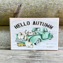 Load image into Gallery viewer, Hello Autumn Small Farm Truck 4x6 Fall Signs: Pastel Earth Tone Prints on Smooth Wood
