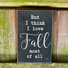 Load image into Gallery viewer, I love Fall Most Small Farm  4x6 Fall Signs: Pastel Earth Tone Prints on Smooth Wood
