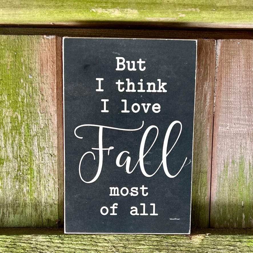 I love Fall Most Small Farm  4x6 Fall Signs: Pastel Earth Tone Prints on Smooth Wood