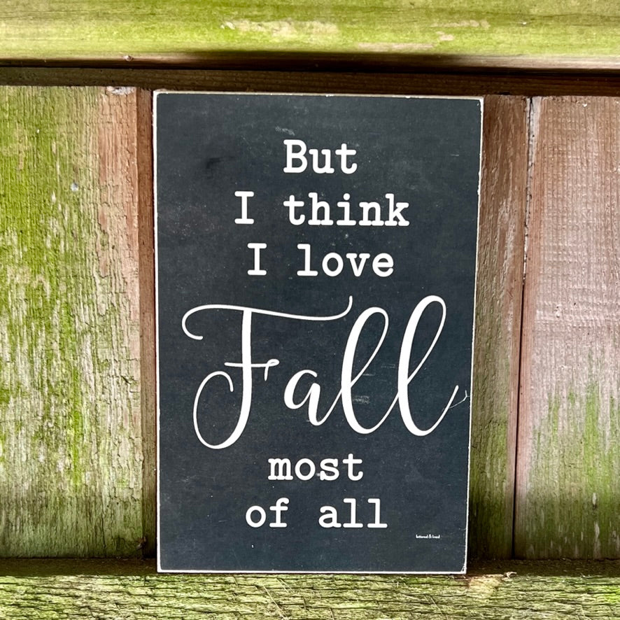 I love Fall Most Small Farm  4x6 Fall Signs: Pastel Earth Tone Prints on Smooth Wood