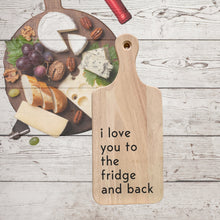 Load image into Gallery viewer, Kitchen Cutting Board Sign with I love you to the Fridge and Back|Funny Kitchen Sign

