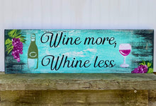 Load image into Gallery viewer, Rustic Wine Wood Sign Hand Painted |Wine More Whine Less
