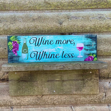 Load image into Gallery viewer, Rustic Wine Wood Sign Hand Painted |Wine More Whine Less
